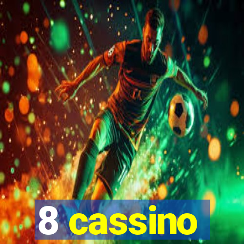 8 cassino